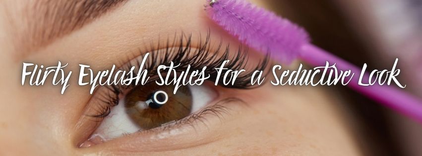 Flirty Eyelash Styles for a Seductive Look